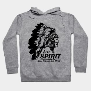 Native American Indians The Spirit Still Strong And Here Hoodie